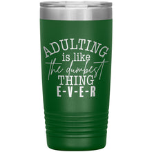 Load image into Gallery viewer, Adulting is like THE Dumbest Thing 20oz Insulated Tumbler
