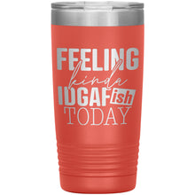 Load image into Gallery viewer, Feeling Kinda IDGAFish Today 20oz Insulated Tumbler

