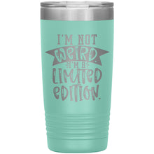 Load image into Gallery viewer, I&#39;m Not Weird I&#39;m a Limited Edition 20oz Insulated Tumbler
