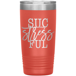 SucStressFul 20oz Insulated Tumbler