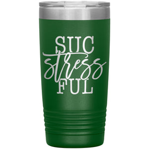 SucStressFul 20oz Insulated Tumbler