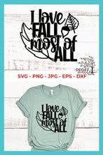 Load image into Gallery viewer, I Love Fall Most of All SVG -  Fall SVG Files for Cricut
