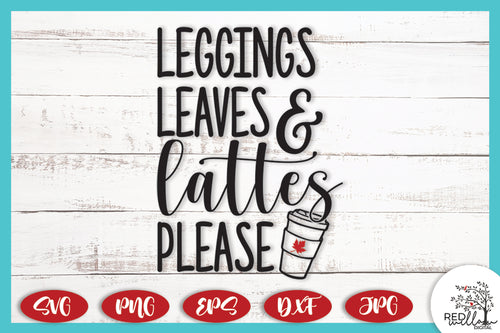 Leggings Leaves and Lattes Please SVG for Fall T-Shirts - Red Willow Digital