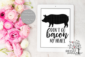 Don't Go Bacon My Heart SVG (long) - Red Willow Digital