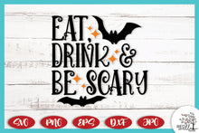 Load image into Gallery viewer, Eat Drink and Be Scary Halloween SVG - SVG Files for Cricut

