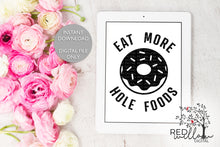 Load image into Gallery viewer, Eat More Hole Foods SVG - Red Willow Digital
