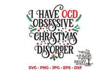 Load image into Gallery viewer, I Have OCD Obsessive Christmas Disorder Christmas SVG - Red Willow Digital
