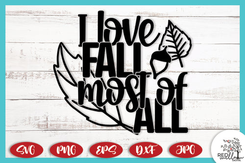 I Love Fall Most of All SVG -  Fall SVG Files for Cricut
