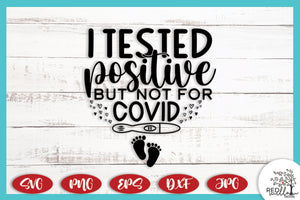 I Tested Positive But Not For Covid Baby Announcement SVG