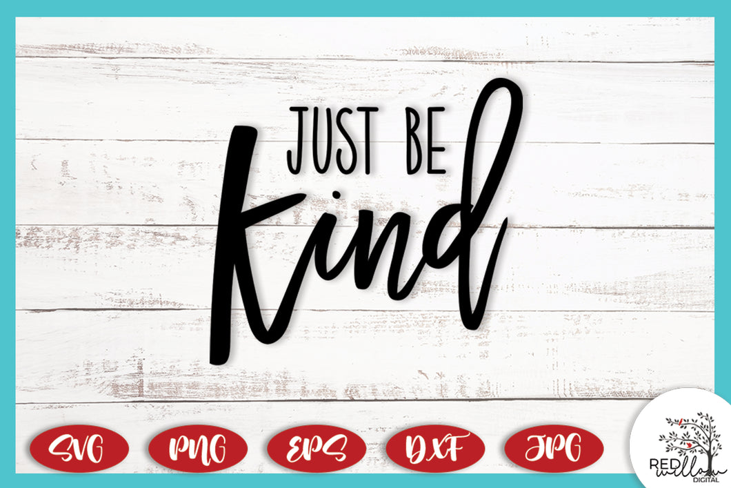 Just Be Kind SVG - Red Willow Digital