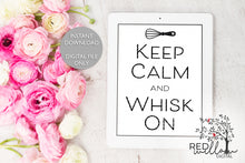 Load image into Gallery viewer, Keep Calm and Whisk On SVG - Red Willow Digital
