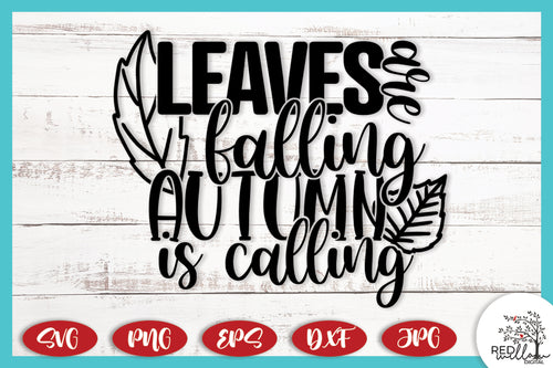 Leaves Are Falling Autumn Is Calling SVG -  Fall SVG Files for Cricut