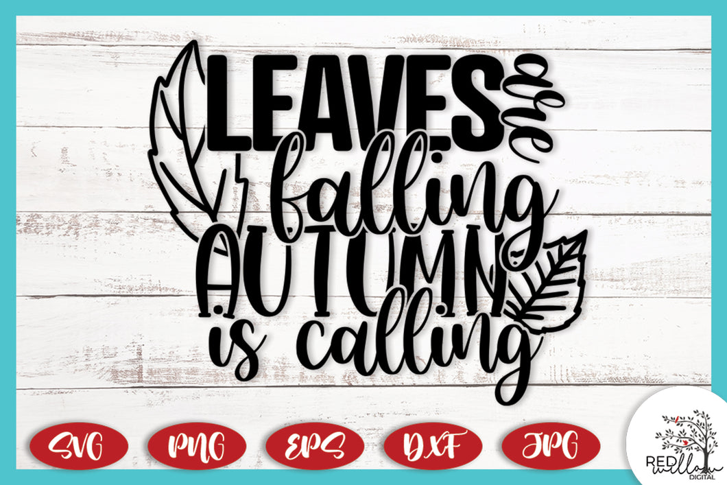 Leaves Are Falling Autumn Is Calling SVG -  Fall SVG Files for Cricut