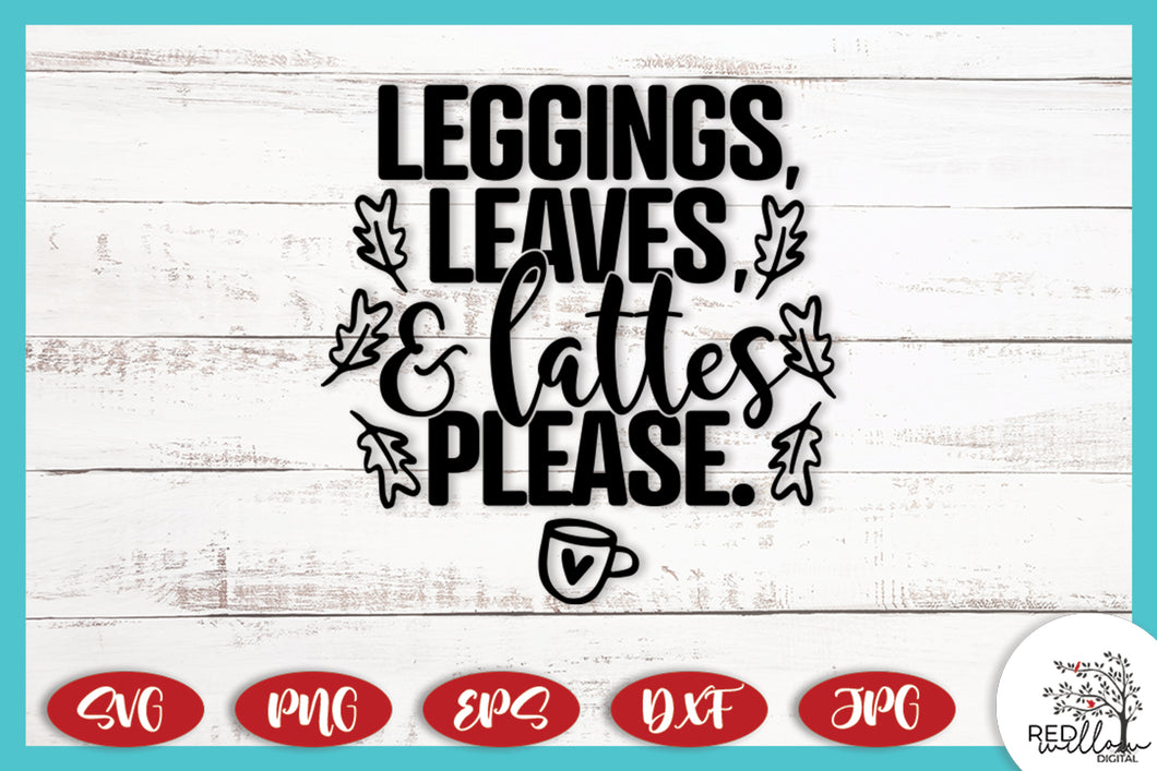 Leggings Leaves and Lattes Please Fall SVG - Fall SVG Files for Cricut