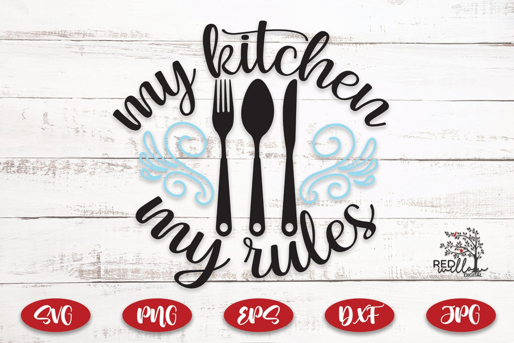 My Kitchen My Rules SVG - Red Willow Digital