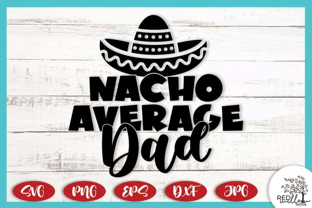 Nacho Average Dad SVG File, Father's Day SVG File