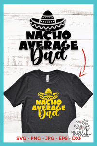 Nacho Average Dad SVG File, Father's Day SVG File
