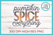 Load image into Gallery viewer, Pumpkin Spice Everything Sublimation File- Red Willow Digital
